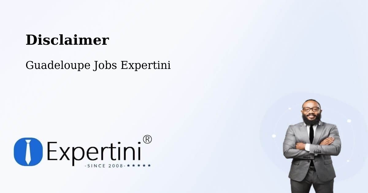 Disclaimer – Jarry - Guadeloupe Jobs Expertini