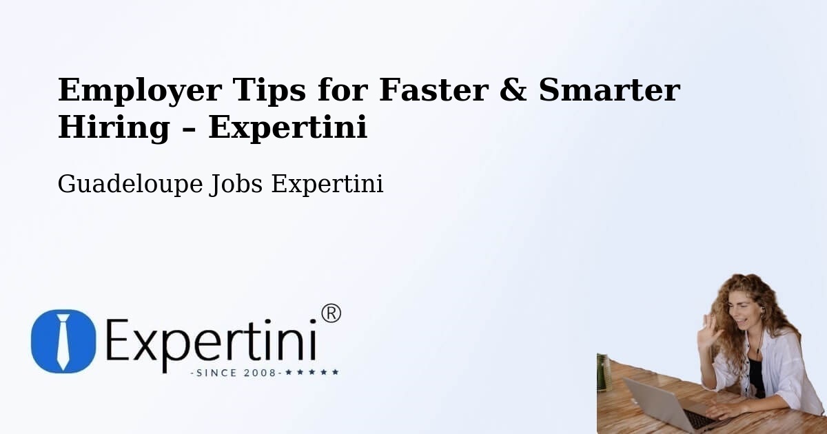 Employer Tips for Hiring & Recruitment – Jarry - Jarry, Guadeloupe Jobs Expertini