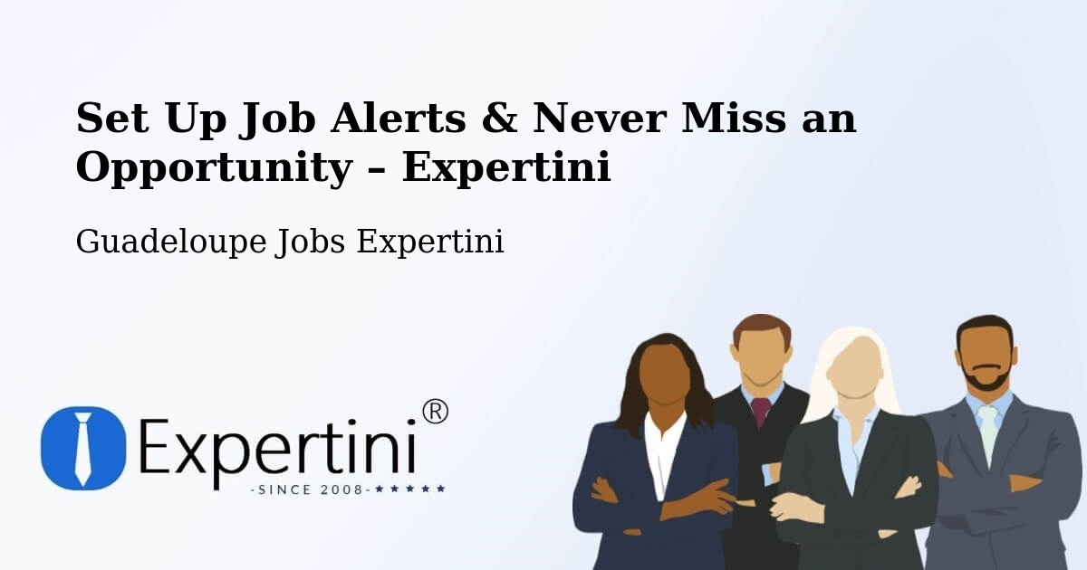 Job Alerts Guide – Get Notified About New Jobs in Jarry - Jarry, Guadeloupe Jobs Expertini
