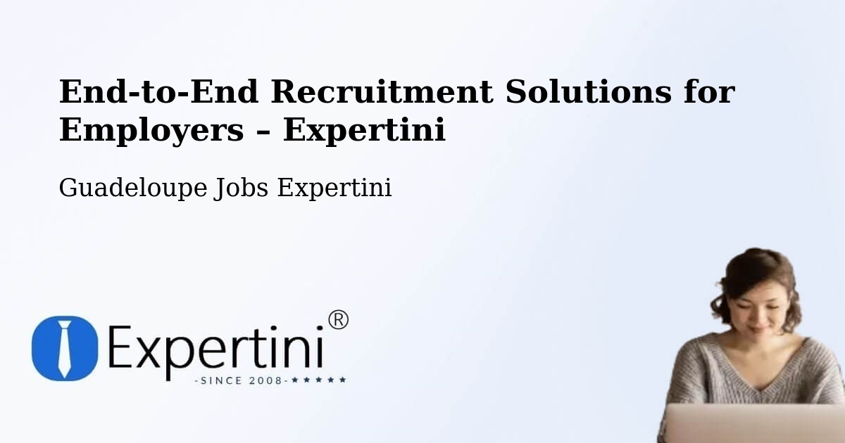 Recruitment Solutions for Employers – Jarry - Jarry, Guadeloupe Jobs Expertini